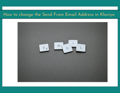 How to change the send from email address in Klaviyo